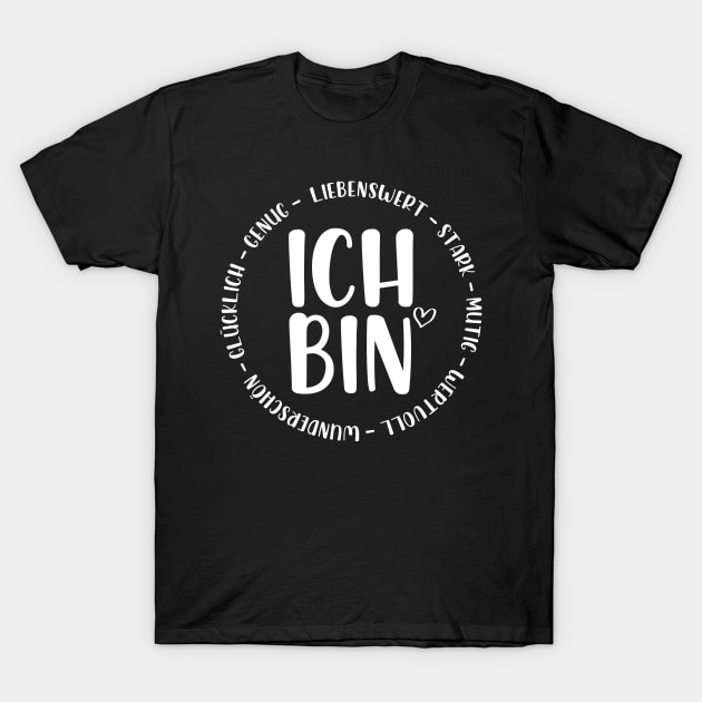 Ich bin Liebenswert Stark Glücklich... T-Shirt by StraightDesigns